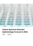 Autism Spectrum Disorder Epidemiology Analysis and Forecast, 2021-2031