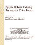 Special Rubber Industry Forecasts - China Focus