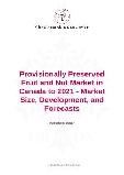 Provisionally Preserved Fruit and Nut Market in Canada to 2021 - Market Size, Development, and Forecasts