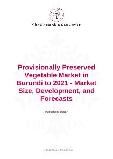 Provisionally Preserved Vegetable Market in Burundi to 2021 - Market Size, Development, and Forecasts