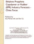 Ethylene Propylene Copolymer or Rubber (EPR) Industry Forecasts - China Focus
