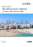 Non-Life Insurance in Bahrain, Key Trends and Opportunities to 2020