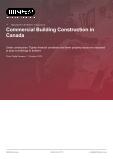Commercial Building Construction in Canada - Industry Market Research Report