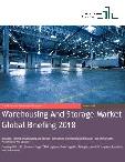 Warehousing And Storage Market Global Briefing 2018