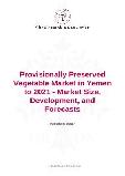 Provisionally Preserved Vegetable Market in Yemen to 2021 - Market Size, Development, and Forecasts