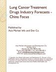 Lung Cancer Treatment Drugs Industry Forecasts - China Focus