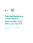 Grinding Machinery Global Market Opportunities And Strategies To 2032