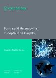 Bosnia and Herzegovina In-depth PEST Insights, GlobalData