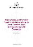 Agricultural and Forestry Tractor Market in the World to 2021 - Market Size, Development, and Forecasts