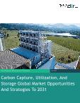 Carbon Capture, Utilization, And Storage Global Market Opportunities And Strategies To 2031