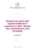 Dental Instrument and Appliance Market in Argentina to 2020 - Market Size, Development, and Forecasts