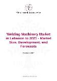 Welding Machinery Market in Lebanon to 2021 - Market Size, Development, and Forecasts