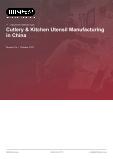 Cutlery & Kitchen Utensil Manufacturing in China - Industry Market Research Report
