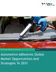 Automotive Adhesives Global Market Opportunities And Strategies To 2031