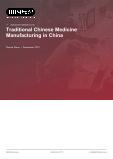 Traditional Chinese Medicine Manufacturing in China - Industry Market Research Report
