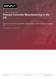 Precast Concrete Manufacturing in the US - Industry Market Research Report