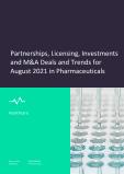 Pharmaceuticals Industry Deals and Trends in August 2021 - Partnerships, Licensing, Investments, Mergers and Acquisitions (M&A)