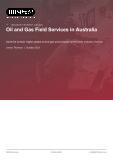 Oil and Gas Field Services in Australia - Industry Market Research Report