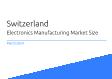 Electronics Manufacturing Switzerland Market Size 2023