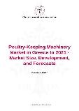 Poultry-Keeping Machinery Market in Greece to 2021 - Market Size, Development, and Forecasts