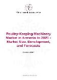 Poultry-Keeping Machinery Market in Armenia to 2021 - Market Size, Development, and Forecasts