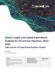 Global Length and Capital Expenditure Outlook for Oil and Gas Pipelines to 2025 - India and the United States of America (USA) Lead Global Pipelines Growth