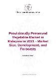 Provisionally Preserved Vegetable Market in Malaysia to 2021 - Market Size, Development, and Forecasts
