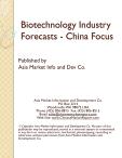 Biotechnology Industry Forecasts - China Focus