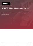 Butter & Cheese Production in the UK - Industry Market Research Report