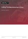 Cutting Tool Manufacturing in China - Industry Market Research Report