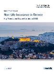 Non-Life Insurance in Greece, Key Trends and Opportunities to 2020