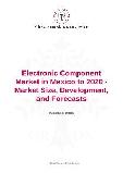 Electronic Component Market in Mexico to 2020 - Market Size, Development, and Forecasts