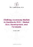 Clothing Accessory Market in Gambia to 2021 - Market Size, Development, and Forecasts