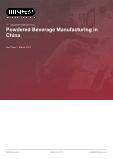 Powdered Beverage Manufacturing in China - Industry Market Research Report