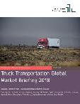 Truck Transportation Market Global Briefing 2018