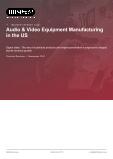 Audio & Video Equipment Manufacturing in the US - Industry Market Research Report