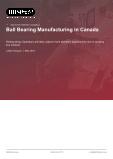 Ball Bearing Manufacturing in Canada - Industry Market Research Report