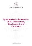 Spirit Market in the World to 2021 - Market Size, Development, and Forecasts