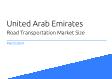 Road Transportation United Arab Emirates Market Size 2023