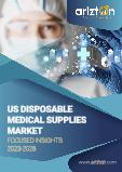 US Disposable Medical Supplies Market - Focused Insights 2023-2028