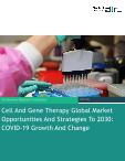 Cell and Gene Therapy market Global Market Opportunities And Strategies To 2030: COVID-19 Growth And Change
