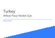 Wheat Flour Turkey Market Size 2023
