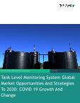 Tank Level Monitoring System Global Market Opportunities And Strategies To 2030: COVID-19 Growth And Change