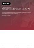 Railroad Track Construction in the US - Industry Market Research Report