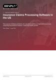Insurance Claims Processing Software in the US - Industry Market Research Report
