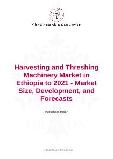 Harvesting and Threshing Machinery Market in Ethiopia to 2021 - Market Size, Development, and Forecasts