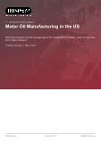 Motor Oil Manufacturing in the US - Industry Market Research Report