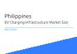 Philippines EV Charging Infrastructure Market Size