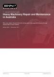 Heavy Machinery Repair and Maintenance in Australia - Industry Market Research Report