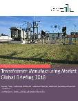 Transformer Manufacturing Market Global Briefing 2018